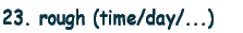 23. rough