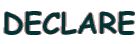 DECLARE