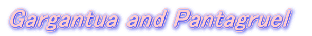 Gargantua and Pantagruel