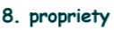 8. propriety