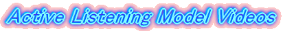Active Listening Model Videos