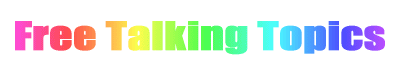 Free Talking Topics