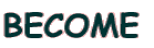BECOME 