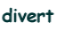 divert