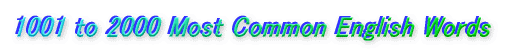 1001 to 2000 Most Common English Words