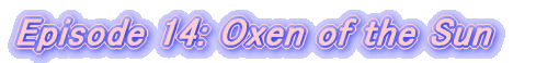 Episode 14: Oxen of the Sun