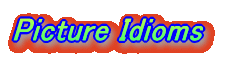 Picture Idioms