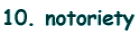 10. notoriety