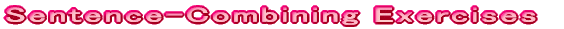 Sentence-Combining Exercises