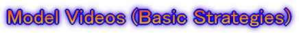 Model Videos (Basic Strategies)