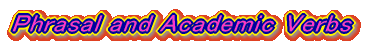 Phrasal and Academic Verbs