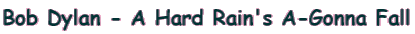 Bob Dylan - A Hard Rain's A-Gonna Fall