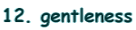 12. gentleness