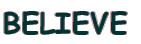 BELIEVE 