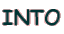 INTO