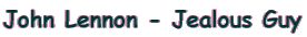 John Lennon - Jealous Guy