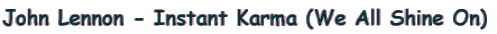 John Lennon - Instant Karma (We All Shine On)