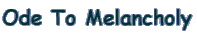 Ode To Melancholy