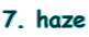 7. haze
