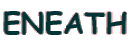 ENEATH 