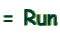 = Run