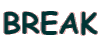 BREAK
