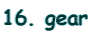 16. gear