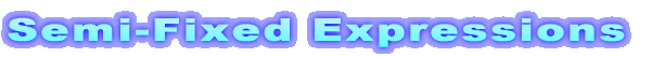 Semi-Fixed Expressions