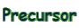 Precursor