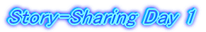 Story-Sharing Day 1