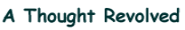 A Thought Revolved