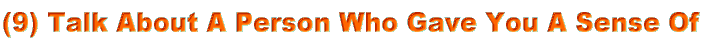 (9) Talk About A Person Who Gave You A Sense Of Direction In Your Life.