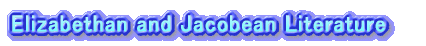 Elizabethan and Jacobean Literature