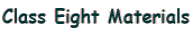 Class Eight Materials