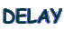 DELAY