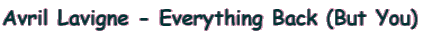 Avril Lavigne - Everything Back (But You)