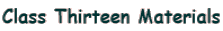 Class Thirteen Materials