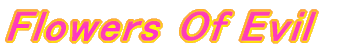 Flowers Of Evil