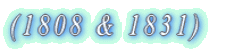 (1808 & 1831)