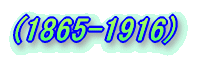 (1865-1916)