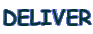 DELIVER