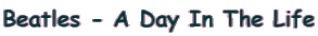 Beatles - A Day In The Life