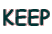KEEP