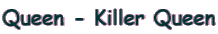 Queen - Killer Queen