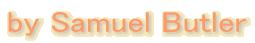 by Samuel Butler