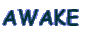 AWAKE 