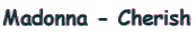 Madonna - Cherish