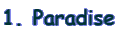 1. Paradise