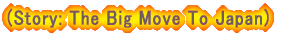 (Story: The Big Move To Japan)