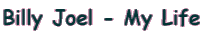 Billy Joel - My Life